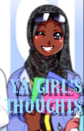 YA GIRL'S THOUGHTS ♀Randomness by LOVERisTRASHnow
