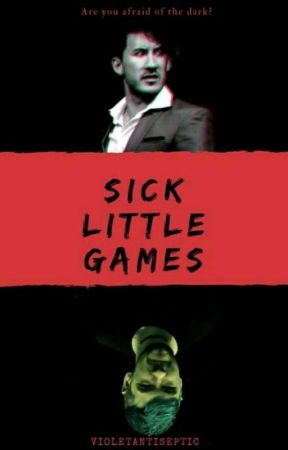Sick Little Games by VioletAntiseptic