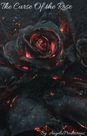 The Curse Of the Rose by AngelicProductions
