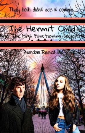The Hermit Child and The High Functioning Sociopath by Phandom_Ruined_Me