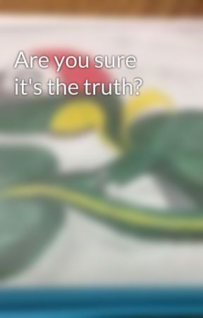Are you sure it's the truth? by EteDesp