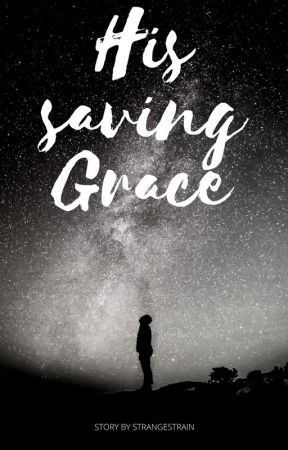 His saving Grace by strangestrain