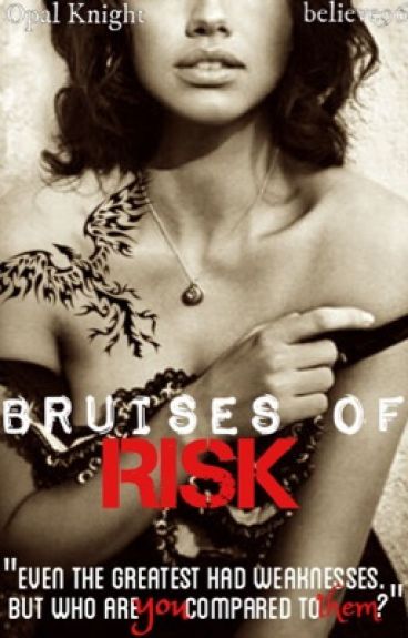 Bruises of Risk by believe96