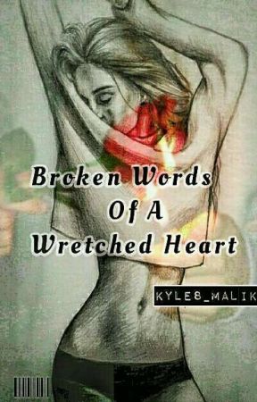 Broken Words Of A Wretched Heart by Nuuzzz
