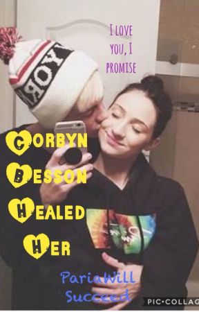 Corbyn Besson Healed Her {HIATUS} by PariaWillSucceed