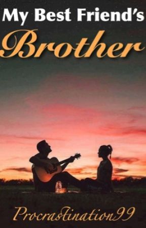 My Best Friend's Brother by procrastiNATION99