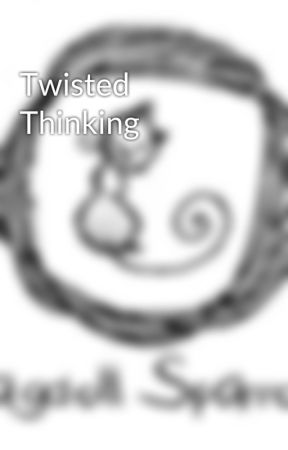 Twisted Thinking by ragdollsparrow