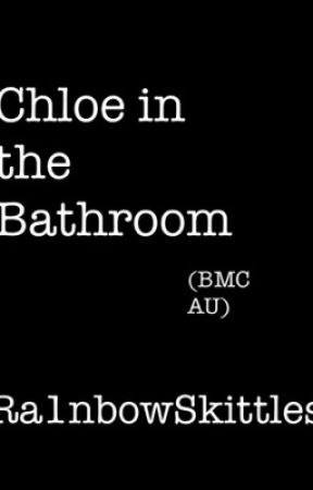 Chloe in the Bathroom (Be More Chill AU, Oneshot) by Ra1nbowSkittles