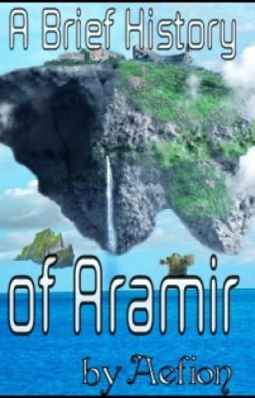 A Brief History of Aramir by Aefion