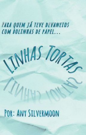 Linhas Tortas by AnySilvermoon