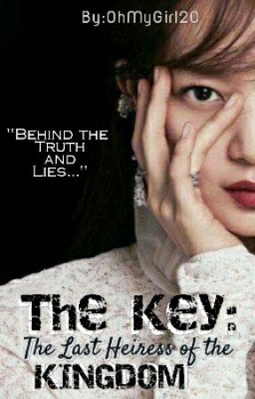 The Key: The Last Heiress of the KINGDOM by OhMyGirl20