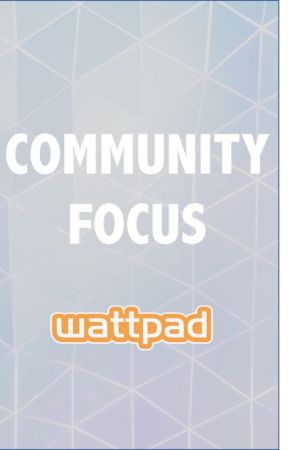 Community Focus by Wattpad