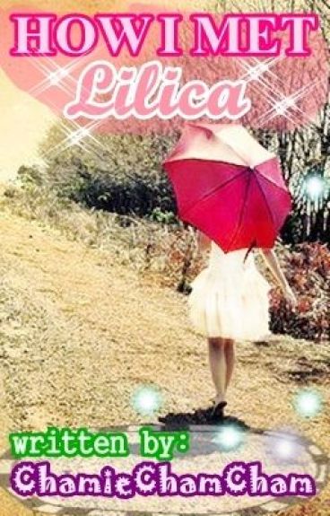 How I Met Lilica <ONE SHOT> by ChamieChamCham