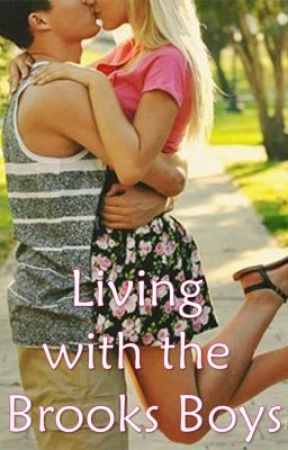 Living with the Brooks Boys by xxLivingTheLifexx