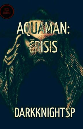 Aquaman: Crisis by DarkKnightSP