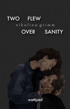 Two Flew Over Sanity ✔ by nklngrm