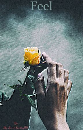 Feel: A Collection of Poems by My-Sweet-Darling101