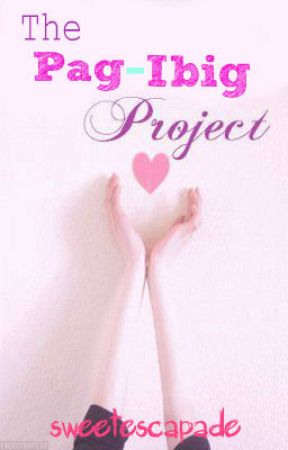 The Pag-Ibig Project by sweetescapade