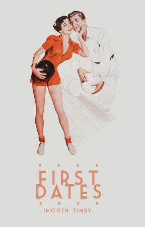 First Dates by aciddaisies