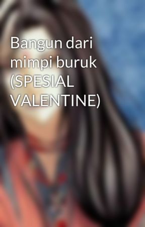 Bangun dari mimpi buruk (SPESIAL VALENTINE) by Gunchaann