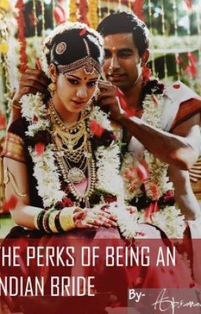 The Perks Of Being An Indian Bride by apsaraaa