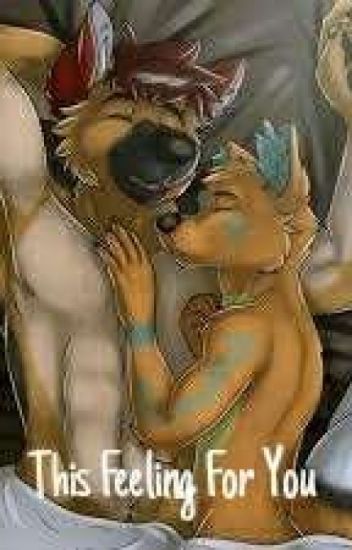 This Feeling For You (A Gay Furry Story) - Sakun - Wattpad