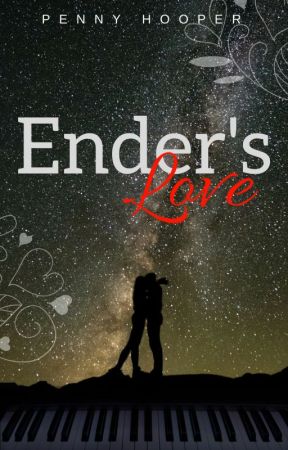 Ender's Love ~ COMPLETED ~ EDITING by penny_bones16