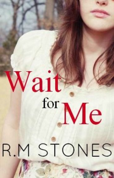 Wait For Me by Ilovesweets