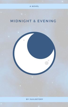 Midnight & Evening by Juulsstory