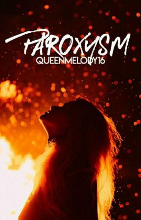 Paroxysm |✓ by QueenMelody16