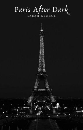 Paris After Dark (18+ ONLY) by SarahGeorge89