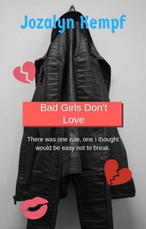 Bad Girls Don't Love by XxJozzyxX