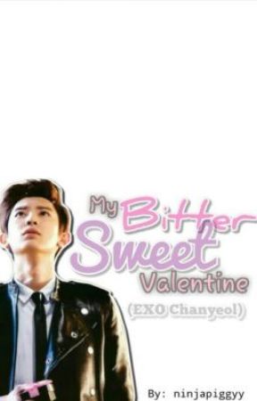 My bitter sweet valentine (EXO Chanyeol) ~ One shot by ninjapiggyy