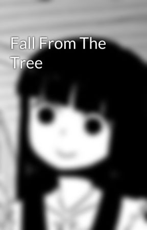 Fall From The Tree by KittyKKatt16