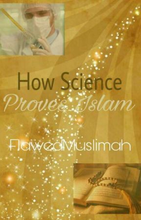 How Science Proves Islam by FlawedMuslimah