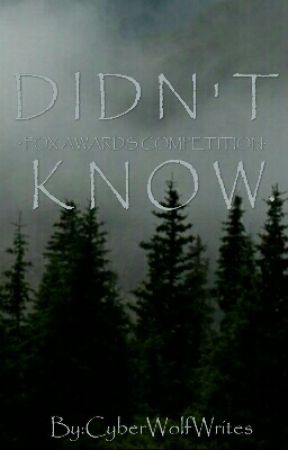 Didn't Know. by CyberWolfWrites