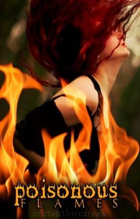 Poisonous Flames by MutantBirdFreak