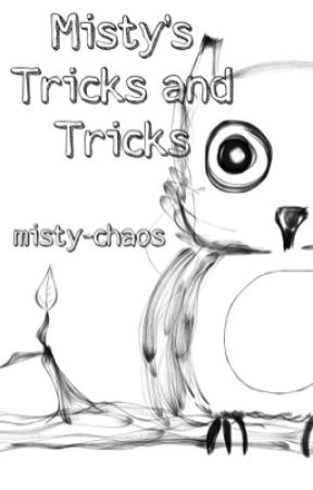 Misty's Tricks and Tricks by misty-chaos