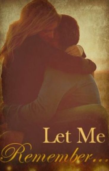 Let Me Remember by xxDorkie