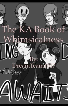 The Unneeded Kingdom Awaits Book of Whimsicalness. by DreamTeam1017