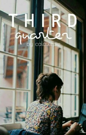 Third Quarter by calcutepie