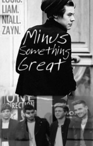 Minus Something Great (Sequel to Adopted By One Direction) by FairyDreams_24