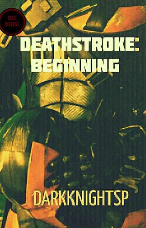 Deathstroke: Beginning by DarkKnightSP