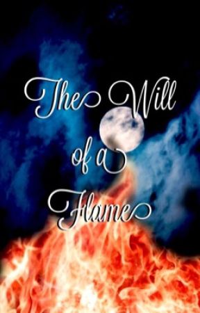 The Will of a Flame by huntress55