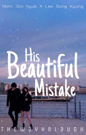 His Beautiful Mistake by thewayhelaugh