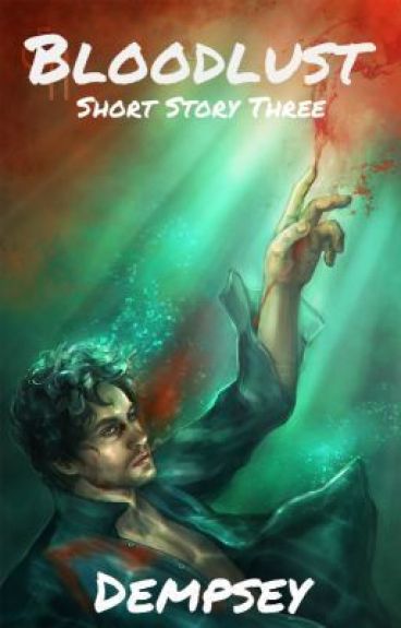 Inhuman - Bloodlust |Short Story Three| by Dempsey