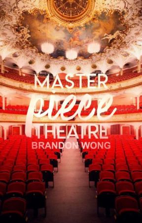 Masterpiece Theatre by BrandonWong048
