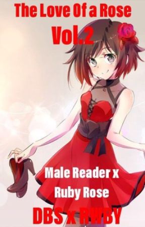 The Love Of A Rose Vol 2(Male Saiyan Reader X Ruby Rose by Random_Kid001