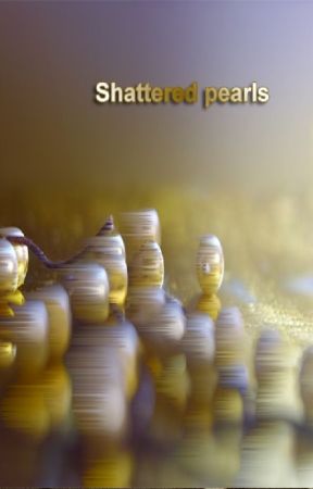 shattered pearls (Complete) by ashley_devlin