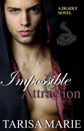 Impossible Attraction (Deadly, #1) by tarisamarie1